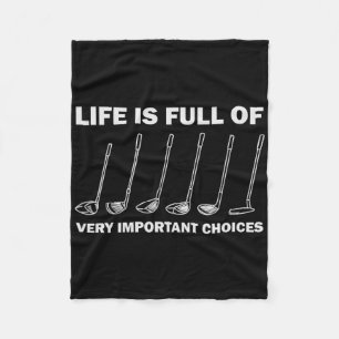 Life Is Full Of Very Important Choices Golfing Gol Fleece Blanket