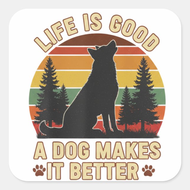life is funny a good dog makes it better Sticker (Front)