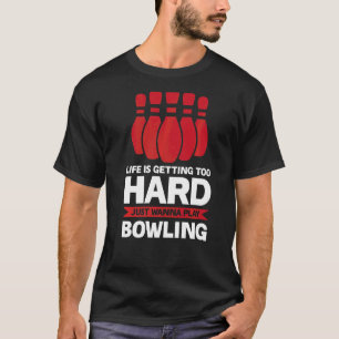 Life Is Getting Bowling Bowling Game T-Shirt