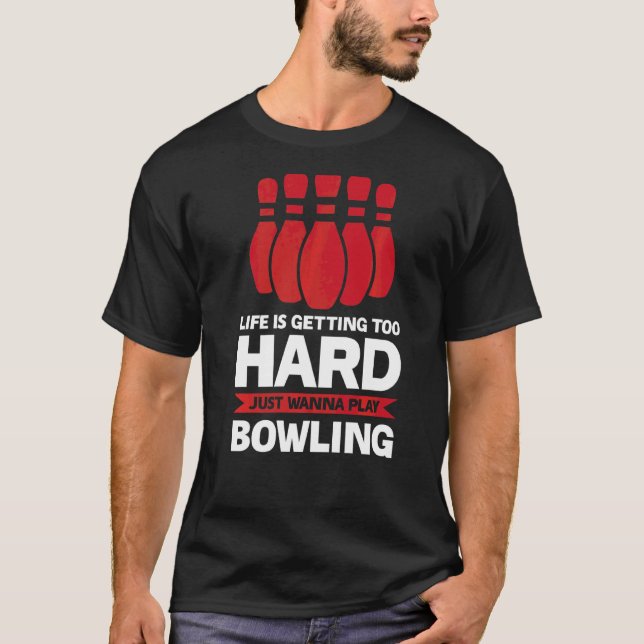 Life Is Getting Bowling Bowling Game T-Shirt (Front)