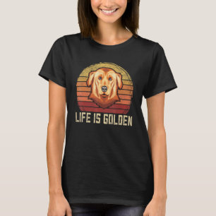 Life Is Golden Dog  Men Women Golden Retriever Mum T-Shirt