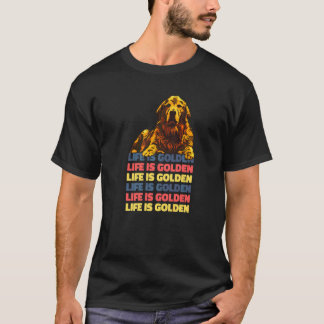 Life Is Golden Golden Retriever T-Shirt