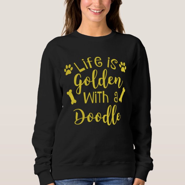 Life is Golden with a Doodle Dog Mom Sweatshirt (Front)