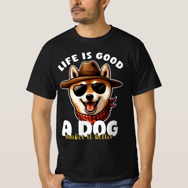 Life Is Good A Dog Makes It Better Dog Lover Gift T-Shirt (Front)