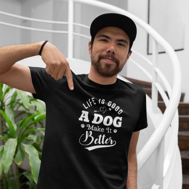 Life is good a Dog Makes It Better T-Shirt (Creator Uploaded)