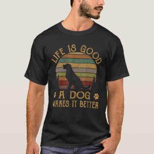 Life Is Good A Dog Makes It Better Vintage T-Shirt