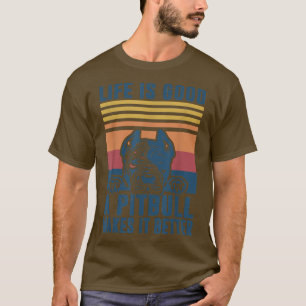 Life Is Good A Pitbull Makes It Better Cute Pet Pu T-Shirt