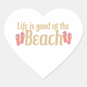Life is good at the Beach Heart Sticker