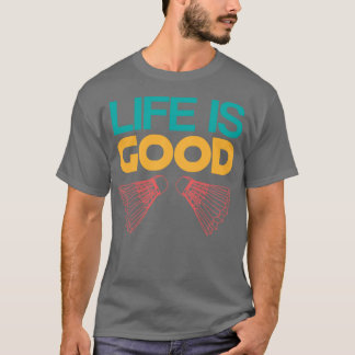 Life Is Good Badminton Player Shuttlecock Pickleba T-Shirt