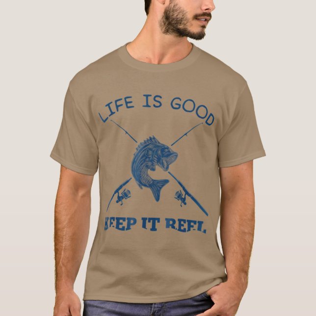 Life Is Good Keep It Reel Funny Fishing Poles T-Shirt (Front)