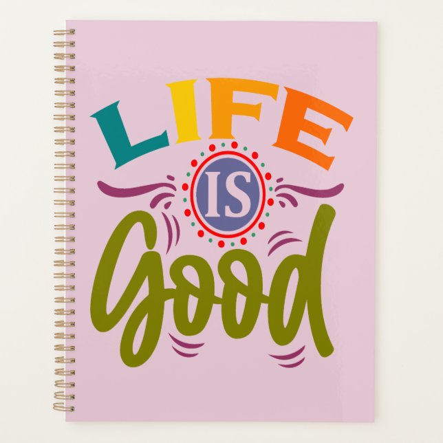 Life Is Good Mitivational Phrase  Planner (Front)