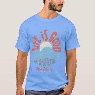 Life is good T-Shirt