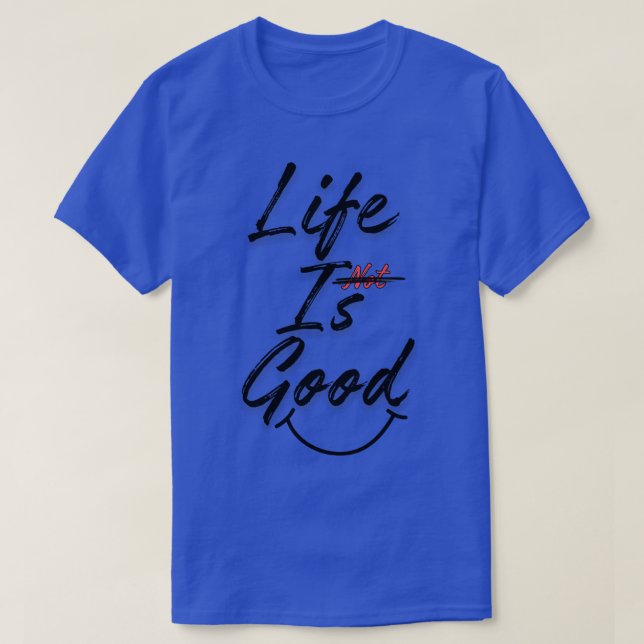 Life is good T-Shirt (Design Front)