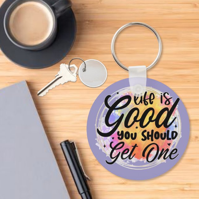 Life is Good, You Should Get One Key Ring (Creator Uploaded)