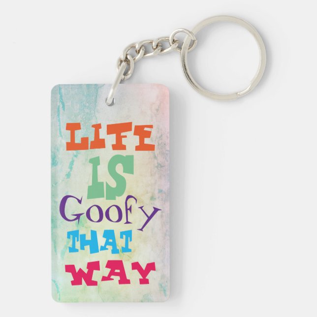 Life is Goofy That Way Key Ring (Back)
