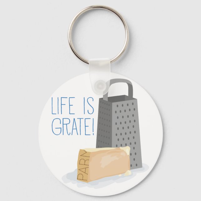 Life is Grate Key Ring (Front)