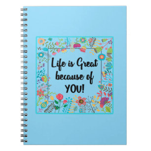 Life is Great Because of You Floral Framed Quote Notebook