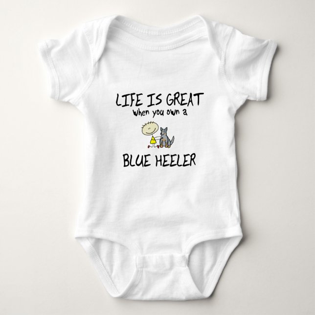 Life is Great Blue Heeler Baby Bodysuit (Front)