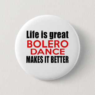 LIFE IS GREAT BOLERO MAKES IT BETTER 6 CM ROUND BADGE