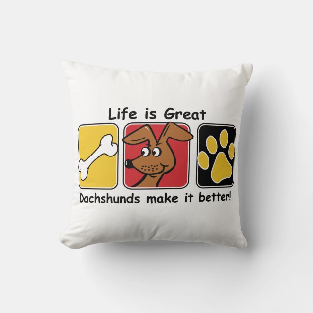 Life is Great Dachshunds make it Better Cushion (Front)