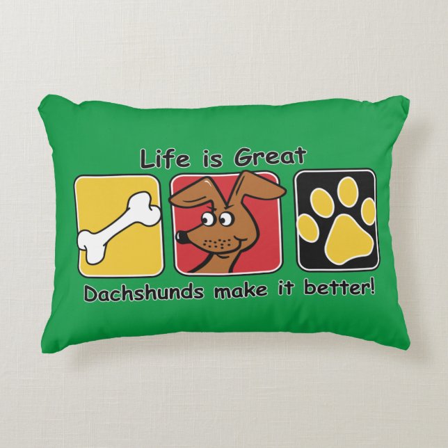 Life is Great Dachshunds Make it Better Decorative Cushion (Front)