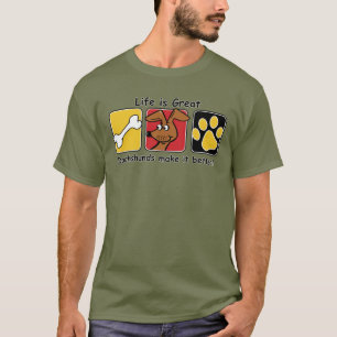 Life is Great Dachshunds make it Better T-Shirt