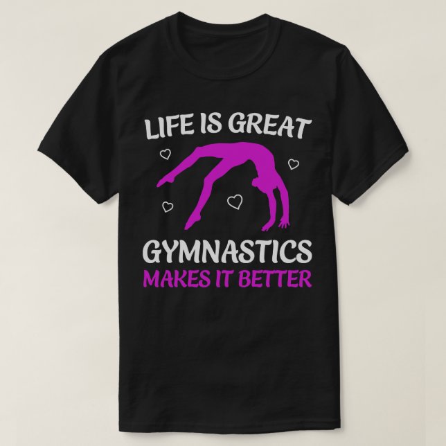 Life is Great Gymnastics Makes it Better Funny Gym T-Shirt (Design Front)