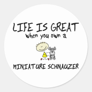 Life is Great Miniature Schnauzer Classic Round Sticker