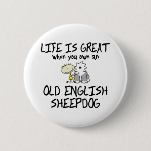 Life is Great Old English Sheepdog 6 Cm Round Badge