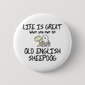 Life is Great Old English Sheepdog 6 Cm Round Badge