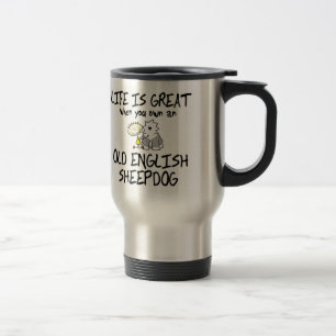 Life is Great Old English Sheepdog Travel Mug