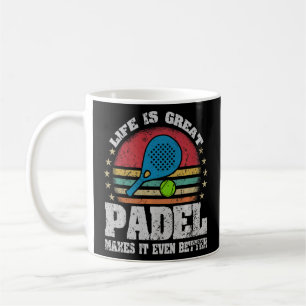 Life is Great Padel Makes It Better Padel  Coffee Mug