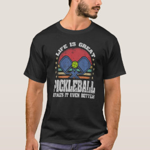 Life is Great Pickleball Makes It Better Retro Pic T-Shirt