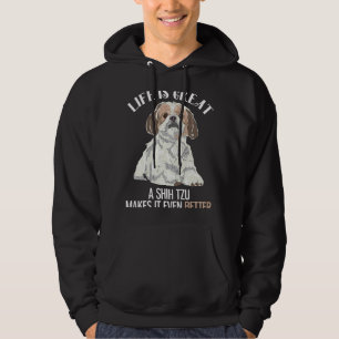 Life Is Great  Shih Tzu Hoodie