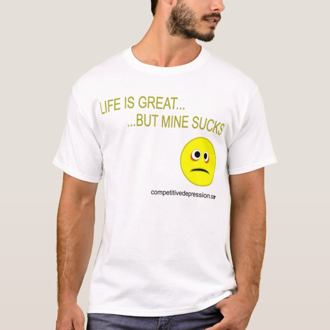 Life is great T-Shirt (Front)