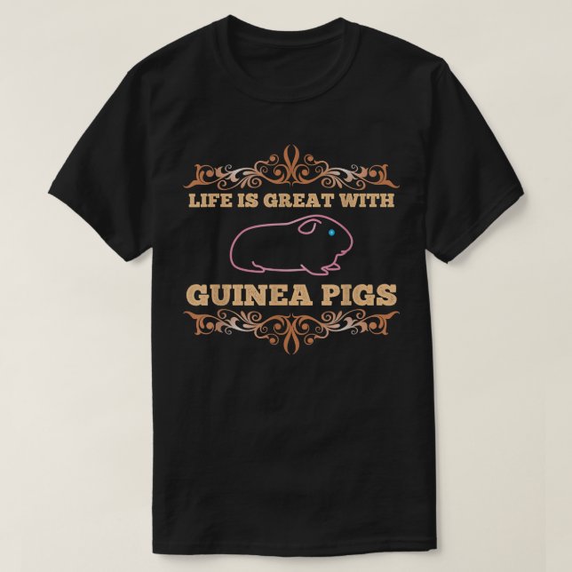 Life Is Great With Guinea Pigs - Guinea Pigs  T-Shirt (Design Front)