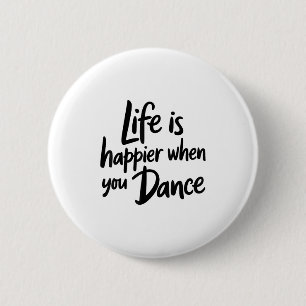 Life Is Happier When You Dance Teacher Dancing Lov 6 Cm Round Badge