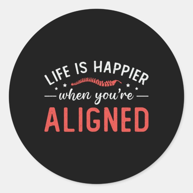 Life Is Happier When You're Aligned Chiropractor Classic Round Sticker (Front)