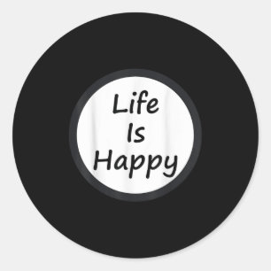 Life Is Happy Shirt  Classic Round Sticker