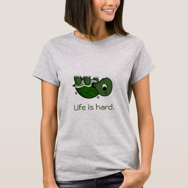 Life is Hard - Be Nice, Struggling Turtle T-Shirt (Front)