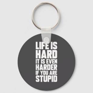 Life Is Hard It Is Even Harder If You Are Stud Sar Key Ring
