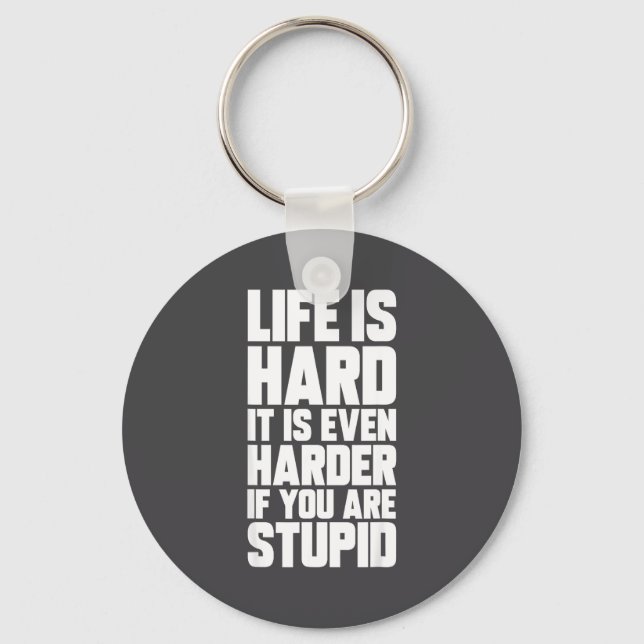 Life Is Hard It Is Even Harder If You Are Stud Sar Key Ring (Front)