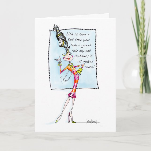 Life is hard, then you have a good hair day! card (Front)