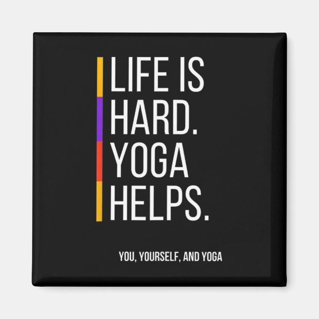 Life Is Hard. Yoga Helps  Magnet (Front)