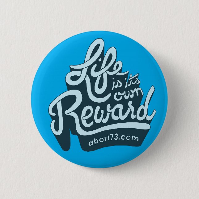 Life is its own Reward 6 Cm Round Badge (Front)