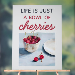 Life Is Just A Bowl Of Cherries  Acrylic Sign