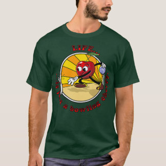 Life Is Just A Bowling Cherry T T-Shirt