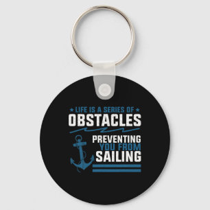Life Is Just A Series Of Obstacles Sailing Anchor Key Ring