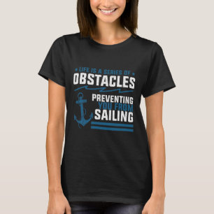 Life Is Just A Series Of Obstacles Sailing Anchor T-Shirt