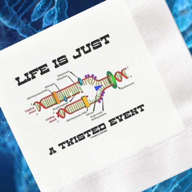 Life Is Just A Twisted Event DNA Replication Humou Napkin (Paper napkin featuring molecular biology humor saying "Life Is Just A Twisted Event")